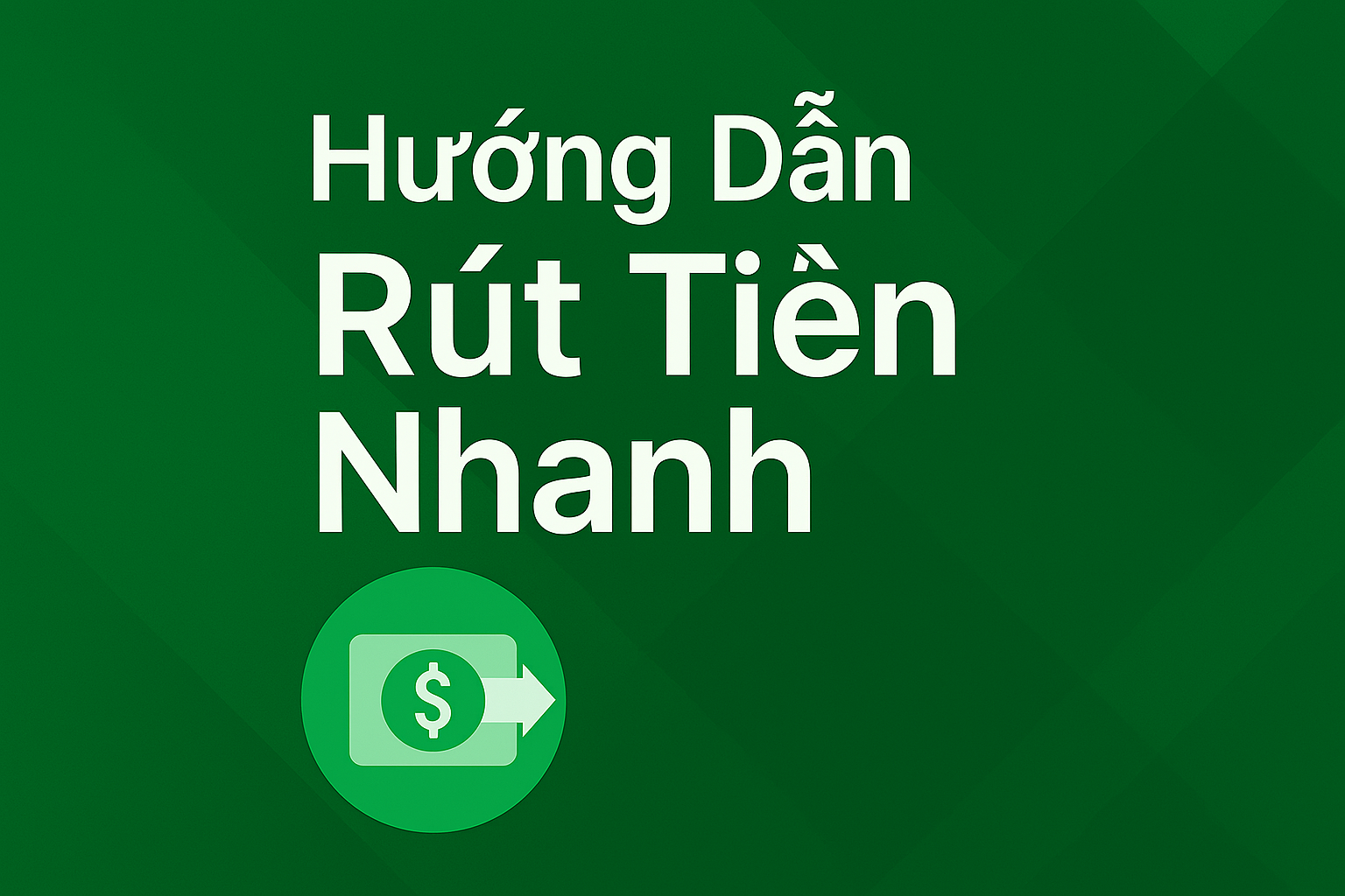 Hướng Dẫn Rút Tiền Nhanh